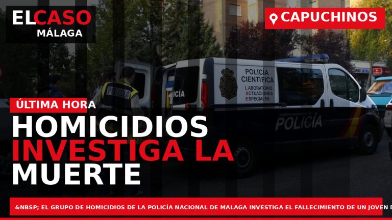 Portada El Caso Málaga: HOMICIDIOS INVESTIGA LA MUERTE DE UN JOVEN ESTÁ MAÑANA EN LA — CAPUCHINOS