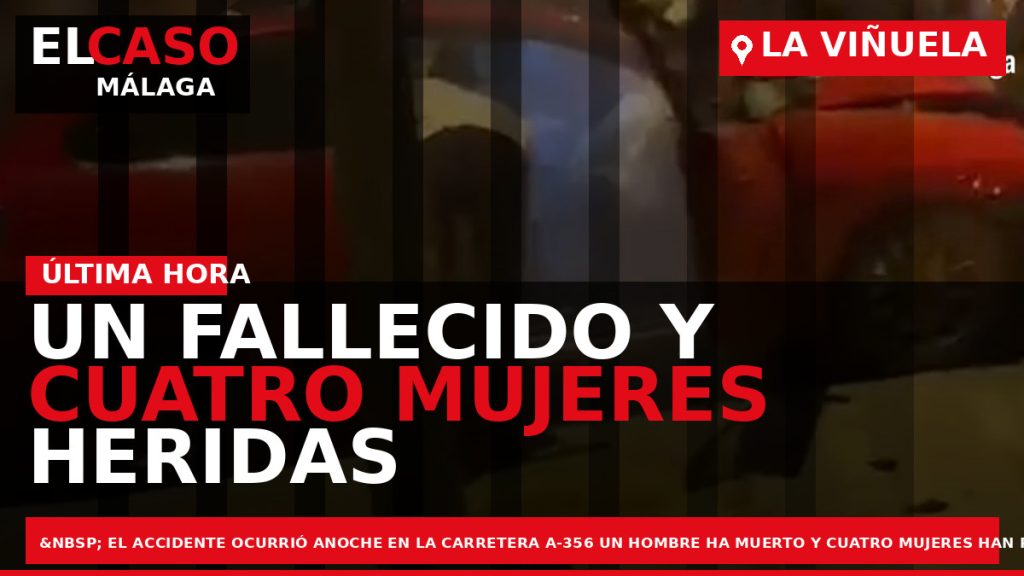 Portada El Caso Málaga: UN FALLECIDO Y CUATRO MUJERES HERIDAS AL COLISIONAR DOS TURISMOS EN — LA VIÑUELA
