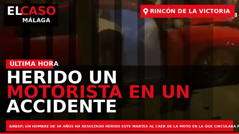 Portada El Caso Málaga: HERIDO UN MOTORISTA EN UN ACCIDENTE DE TRÁFICO EN RINCÓN DE — RINCÓN DE LA VICTORIA