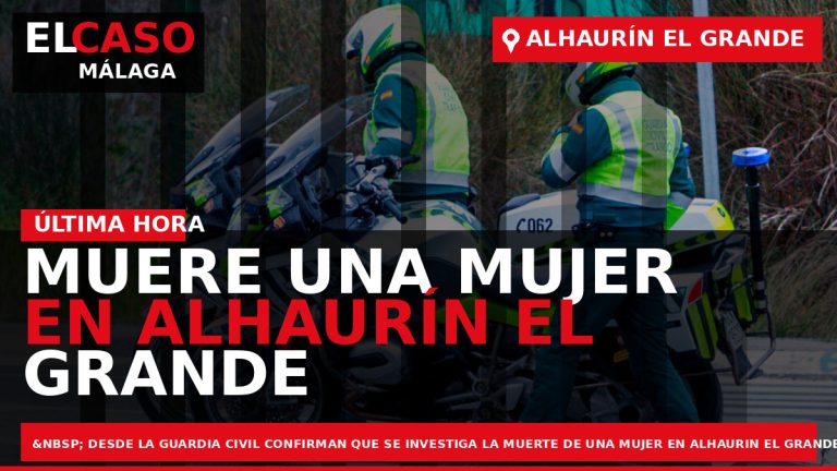 Portada El Caso Málaga: MUERE UNA MUJER EN ALHAURÍN EL GRANDE Y DETIENEN A SU — ALHAURÍN EL GRANDE