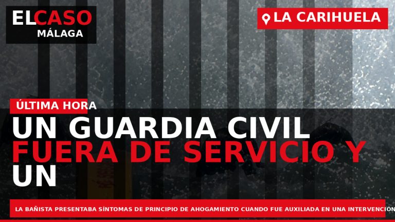 Portada El Caso Málaga: UN GUARDIA CIVIL FUERA DE SERVICIO Y UN SOCORRISTA RESCATAN A — LA CARIHUELA