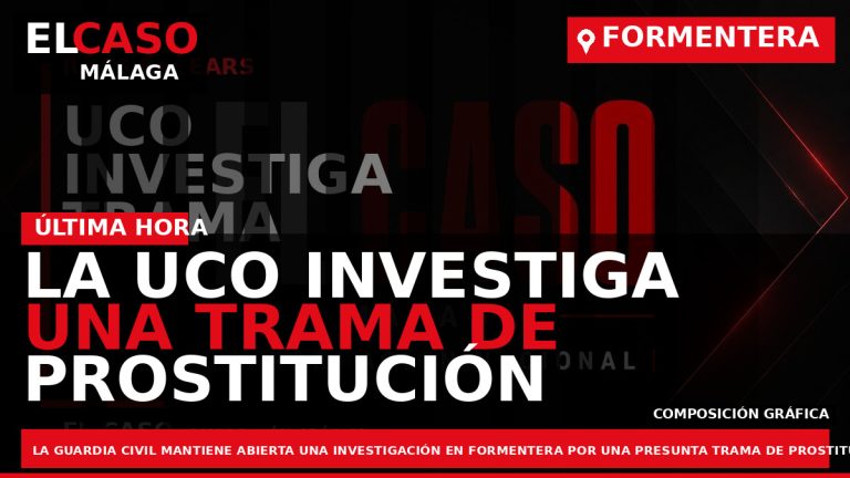Portada El Caso Málaga: LA UCO INVESTIGA UNA TRAMA DE PROSTITUCIÓN Y FAVORES EN FORMENTERA — ILLES BALEARS