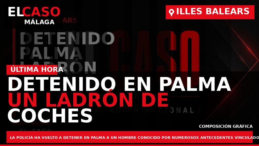 Portada El Caso Málaga: DETENIDO EN PALMA UN LADRÓN DE COCHES CON MÁS DE VEINTE — ILLES BALEARS