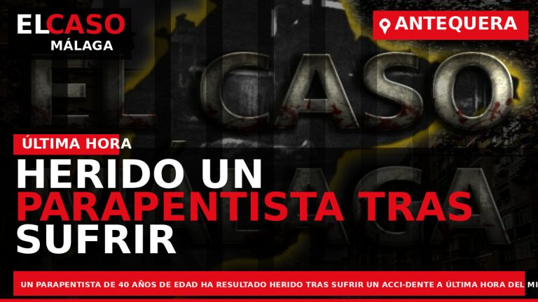 Portada El Caso Málaga: HERIDO UN PARAPENTISTA TRAS SUFRIR UN ACCIDENTE EN ANTEQUERA — ANTEQUERA