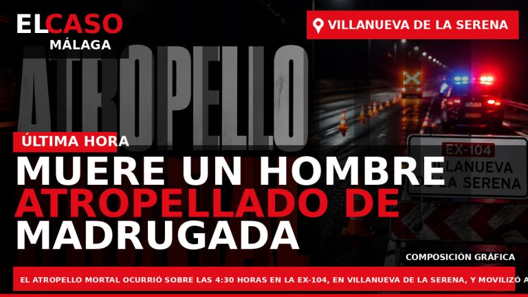 Portada El Caso Málaga: MUERE UN HOMBRE ATROPELLADO DE MADRUGADA EN VILLANUEVA DE LA SERENA — EXTREMADURA