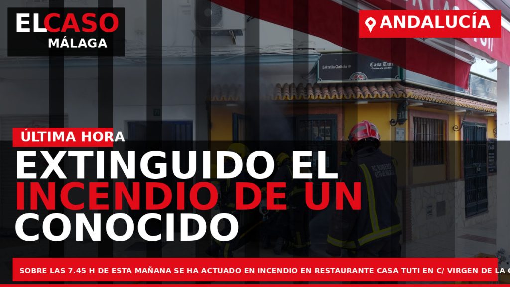 Portada El Caso Málaga: EXTINGUIDO EL INCENDIO DE UN CONOCIDO LOCAL — ANDALUCÍA