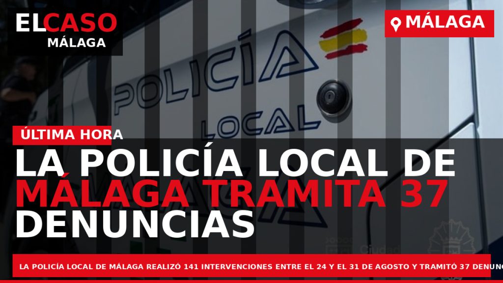 Portada El Caso Málaga: LA POLICÍA LOCAL DE MÁLAGA TRAMITA 37 DENUNCIAS POR RUIDOS Y — MÁLAGA