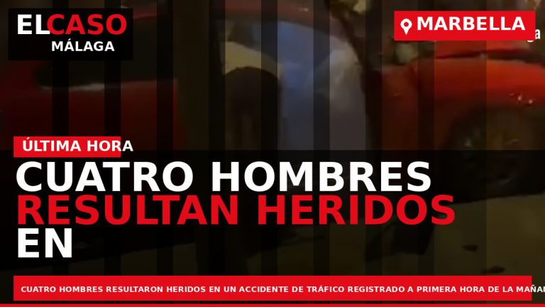Portada El Caso Málaga: CUATRO HOMBRES RESULTAN HERIDOS EN UN ACCIDENTE DE TRÁFICO REGISTRADO EN — MARBELLA