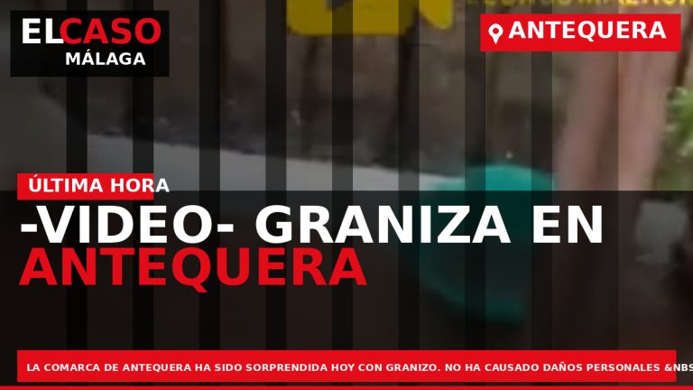Portada El Caso Málaga: -VIDEO- GRANIZA EN ANTEQUERA — ANTEQUERA