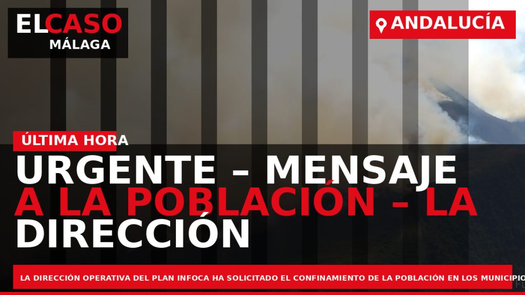 Portada El Caso Málaga: URGENTE – MENSAJE A LA POBLACIÓN – LA DIRECCIÓN OPERATIVA DEL — ANDALUCÍA