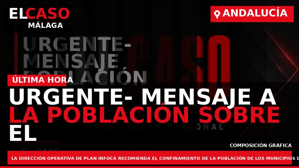 Portada El Caso Málaga: URGENTE- MENSAJE A LA POBLACIÓN SOBRE EL INCENDIO — ANDALUCÍA