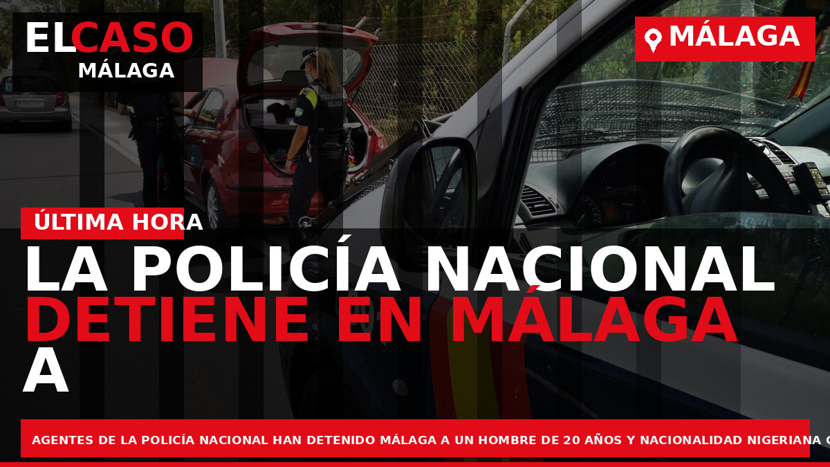 Portada El Caso Málaga: LA POLICÍA NACIONAL DETIENE EN MÁLAGA A UN HOMBRE POR APUÑALAR — MÁLAGA