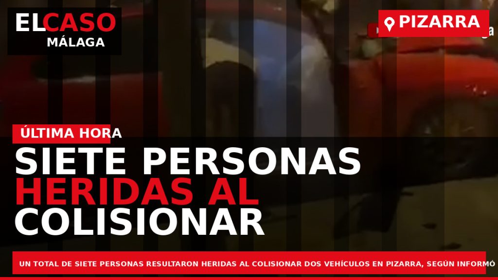 Portada El Caso Málaga: SIETE PERSONAS HERIDAS AL COLISIONAR DOS TURISMOS EN PIZARRA — PIZARRA