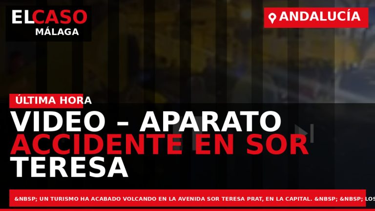Portada El Caso Málaga: VIDEO – APARATO ACCIDENTE EN SOR TERESA PRAT — ANDALUCÍA