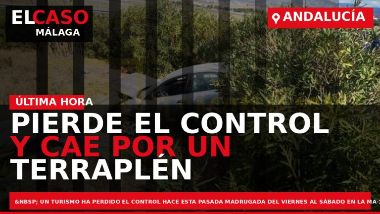 Portada El Caso Málaga: PIERDE EL CONTROL Y CAE POR UN TERRAPLÉN — ANDALUCÍA