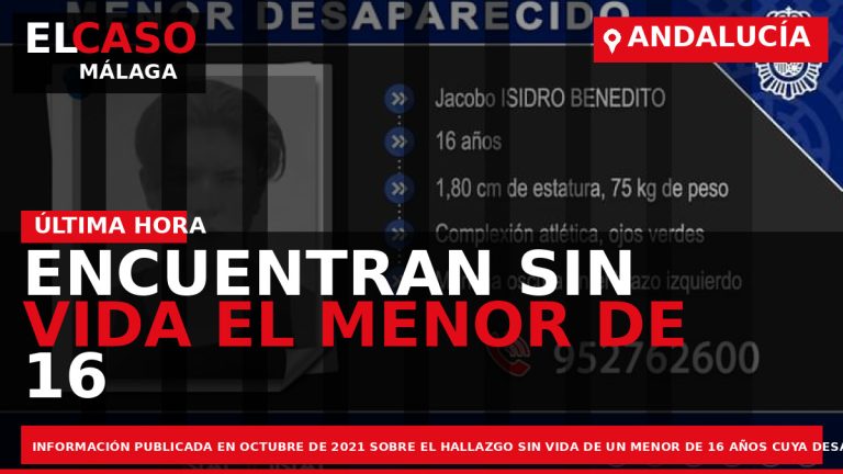 Portada El Caso Málaga: ENCUENTRAN SIN VIDA EL MENOR DE 16 AÑOS DESAPARECIDO EN LA — ANDALUCÍA