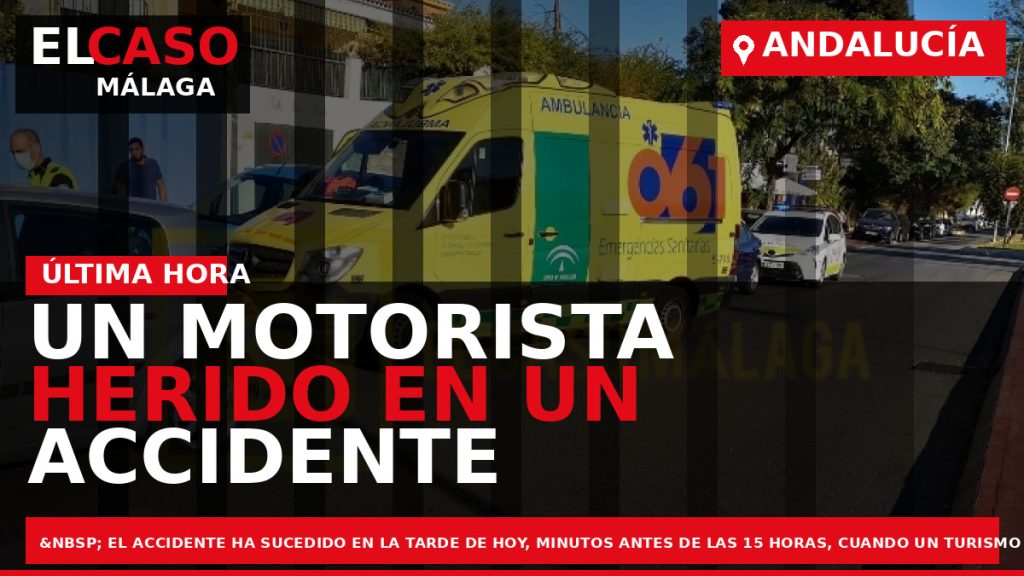 Portada El Caso Málaga: UN MOTORISTA HERIDO EN UN ACCIDENTE CON UN TURISMO — ANDALUCÍA