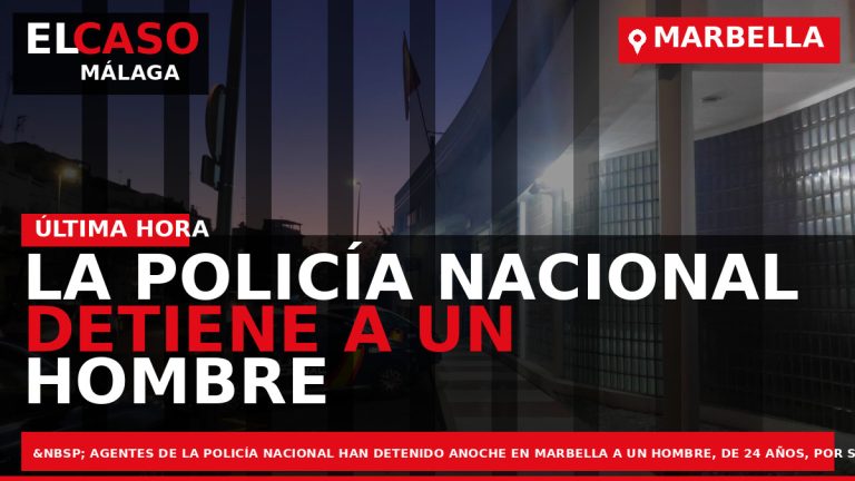 Portada El Caso Málaga: LA POLICÍA NACIONAL DETIENE A UN HOMBRE POR UN ROBO CON — MARBELLA