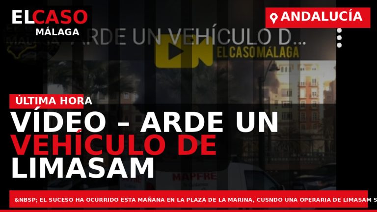 Portada El Caso Málaga: VÍDEO – ARDE UN VEHÍCULO DE LIMASAM EN EL CENTRO DE — ANDALUCÍA