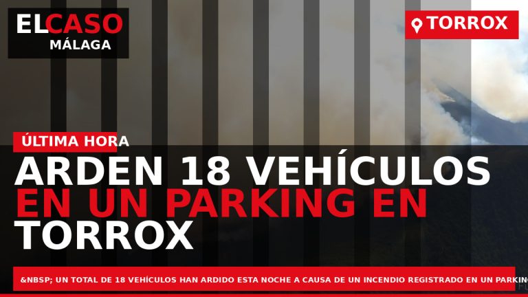 Portada El Caso Málaga: ARDEN 18 VEHÍCULOS EN UN PARKING EN TORROX — TORROX
