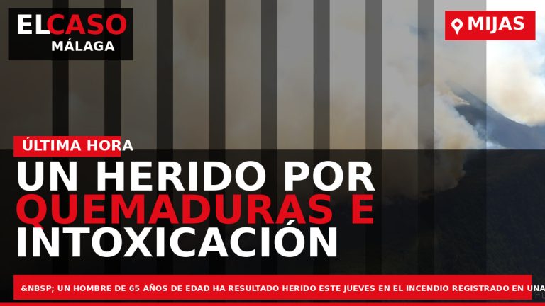 Portada El Caso Málaga: UN HERIDO POR QUEMADURAS E INTOXICACIÓN DE HUMO EN EL INCENDIO — MIJAS