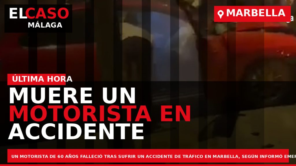 Portada El Caso Málaga: MUERE UN MOTORISTA EN ACCIDENTE DE TRÁFICO EN MARBELLA — MARBELLA