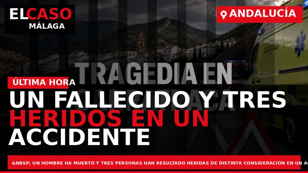 Portada El Caso Málaga: UN FALLECIDO Y TRES HERIDOS EN UN ACCIDENTE ENTRE UNA MOTO — ANDALUCÍA