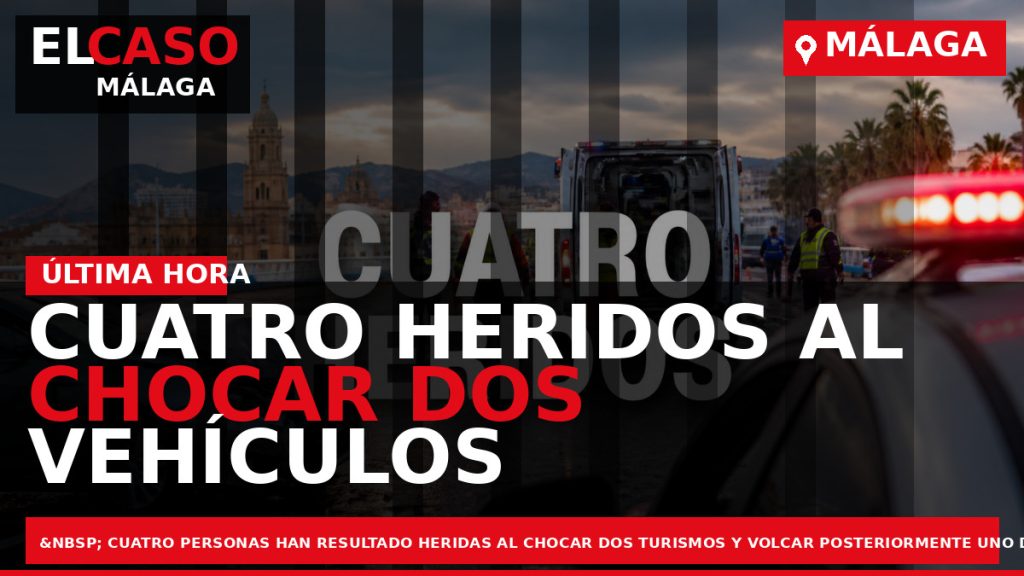 Portada El Caso Málaga: CUATRO HERIDOS AL CHOCAR DOS VEHÍCULOS EN LA PLAZA MANUEL AZAÑA — MÁLAGA