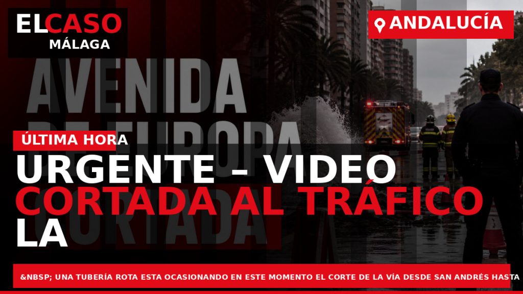 Portada El Caso Málaga: URGENTE – VIDEO CORTADA AL TRÁFICO LA AVENIDA DE EUROPA — ANDALUCÍA
