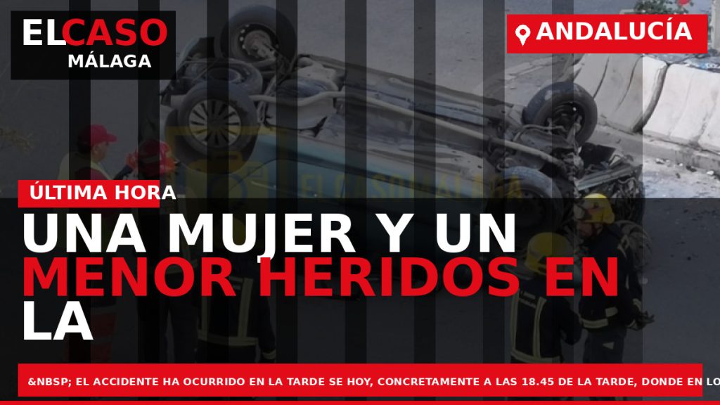 Portada El Caso Málaga: UNA MUJER Y UN MENOR HERIDOS EN LA COLISIÓN DE UN — ANDALUCÍA