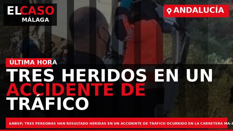 Portada El Caso Málaga: TRES HERIDOS EN UN ACCIDENTE DE TRÁFICO EN LA MA-3300 — ANDALUCÍA