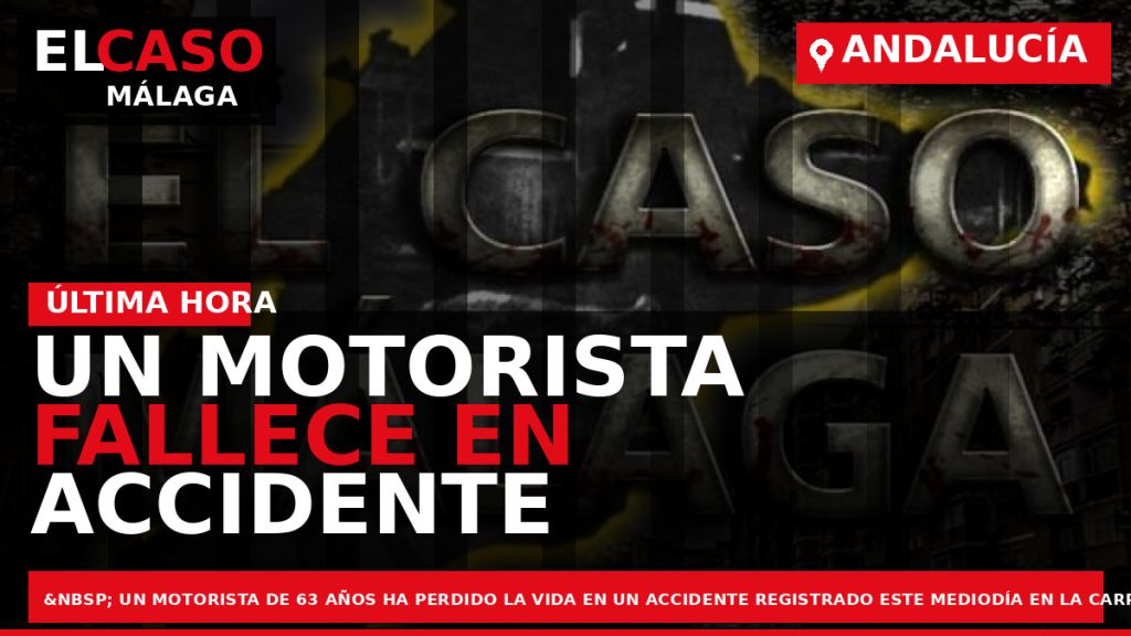 Portada El Caso Málaga: UN MOTORISTA FALLECE EN ACCIDENTE DE TRÁFICO EN LA CARRETERA A-355 — ANDALUCÍA