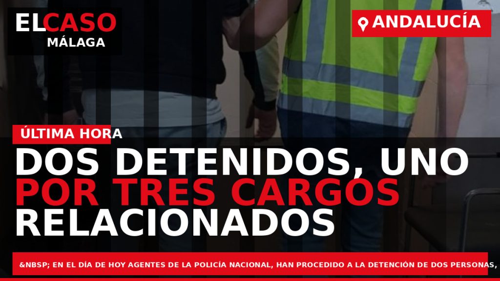 Portada El Caso Málaga: DOS DETENIDOS, UNO POR TRES CARGOS RELACIONADOS CON ASESINATO, POR EL — ANDALUCÍA