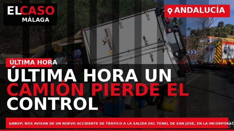 Portada El Caso Málaga: ÚLTIMA HORA UN CAMIÓN PIERDE EL CONTROL Y VUELCA EN LA — ANDALUCÍA