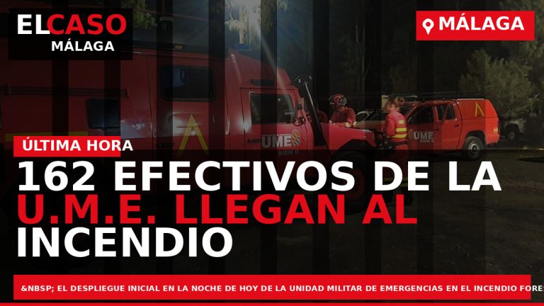 Portada El Caso Málaga: 162 EFECTIVOS DE LA U.M.E. LLEGAN AL INCENDIO EN MÁLAGA — MÁLAGA