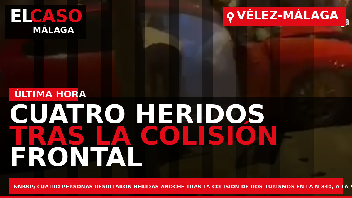 Portada El Caso Málaga: CUATRO HERIDOS TRAS LA COLISIÓN FRONTAL DE DOS TURISMOS EN VÉLEZ-MÁLAGA — VÉLEZ-MÁLAGA