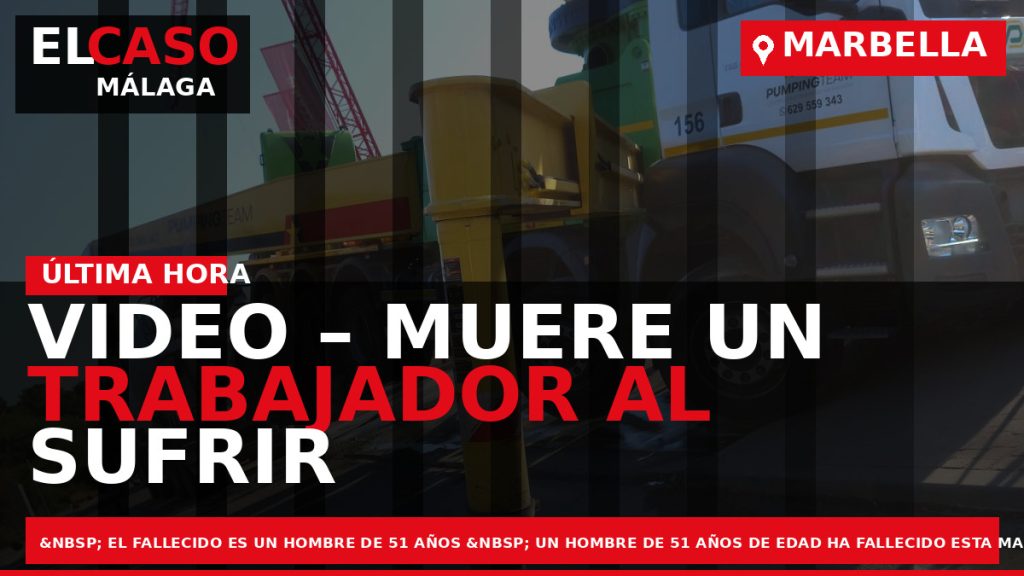 Portada El Caso Málaga: VIDEO – MUERE UN TRABAJADOR AL SUFRIR UN ACCIDENTE EN UNA — MARBELLA