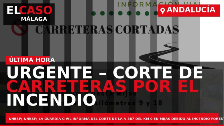 Portada El Caso Málaga: URGENTE – CORTE DE CARRETERAS POR EL INCENDIO — ANDALUCÍA