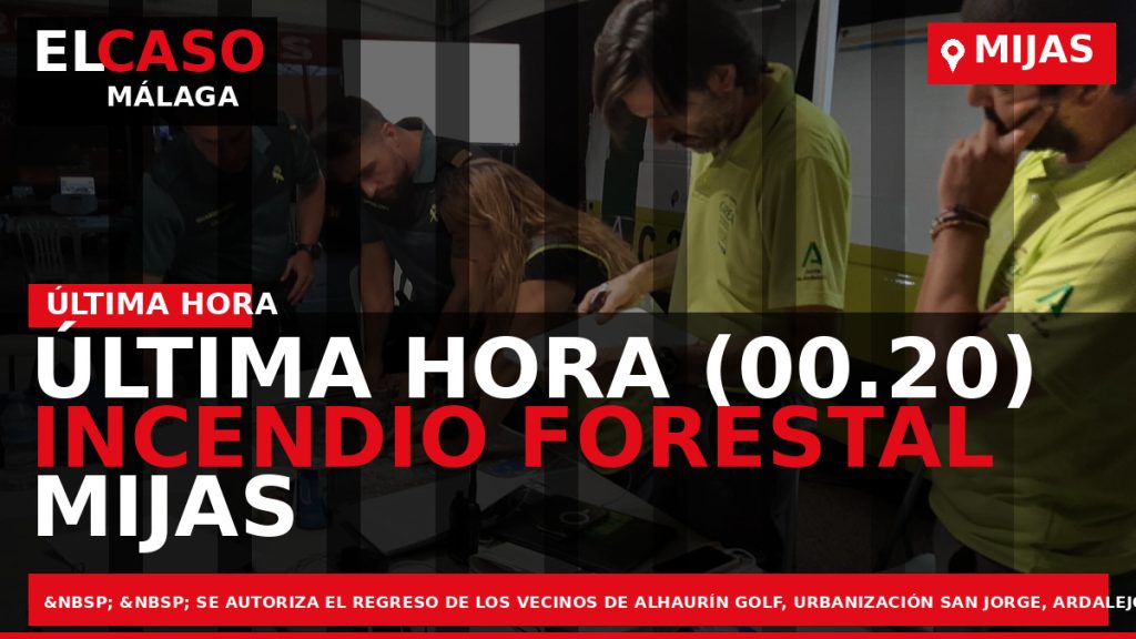 Portada El Caso Málaga: ÚLTIMA HORA (00.20) INCENDIO FORESTAL MIJAS — MIJAS