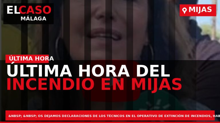 Portada El Caso Málaga: ÚLTIMA HORA DEL INCENDIO EN MIJAS — MIJAS