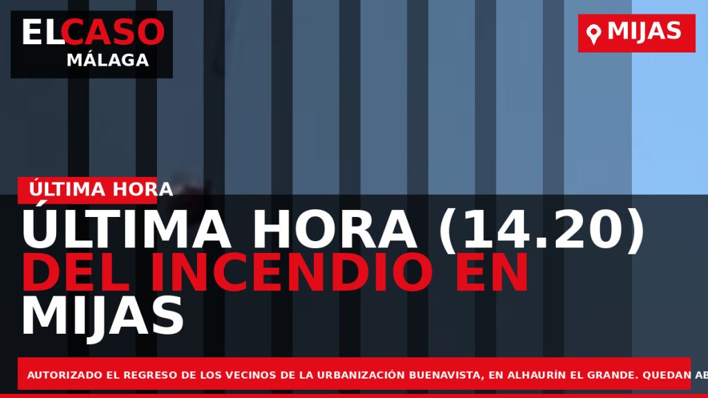 Portada El Caso Málaga: ÚLTIMA HORA (14.20) DEL INCENDIO EN MIJAS — MIJAS