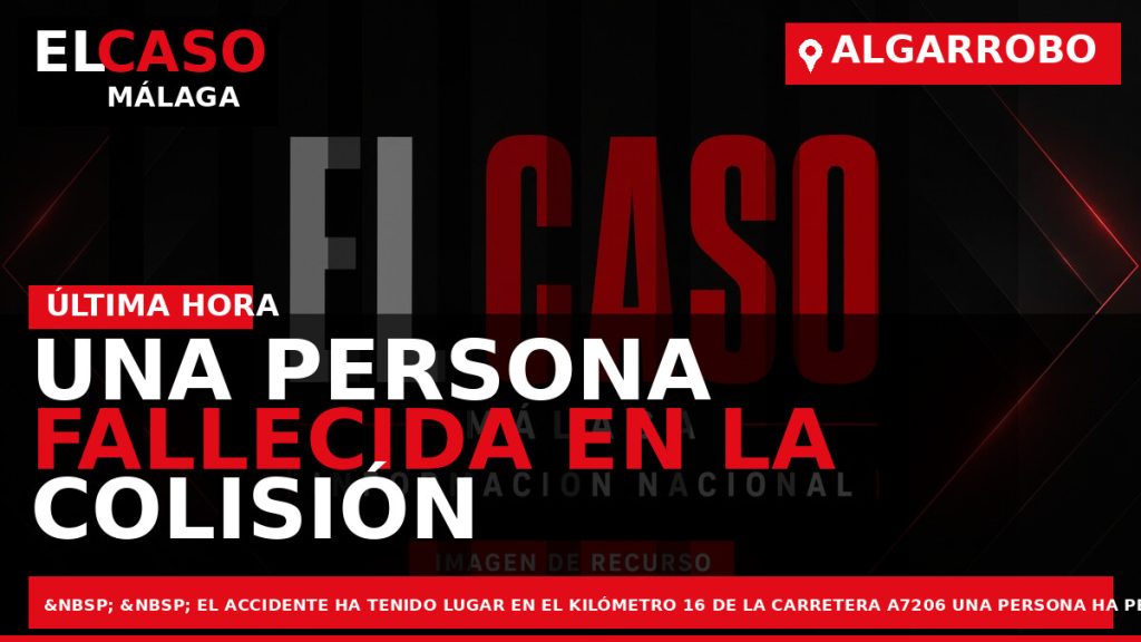 Portada El Caso Málaga: UNA PERSONA FALLECIDA EN LA COLISIÓN FRONTAL DE DOS TURISMOS EN — ALGARROBO