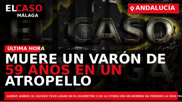 Portada El Caso Málaga: MUERE UN VARÓN DE 59 AÑOS EN UN ATROPELLO OCURRIDO AYER — ANDALUCÍA
