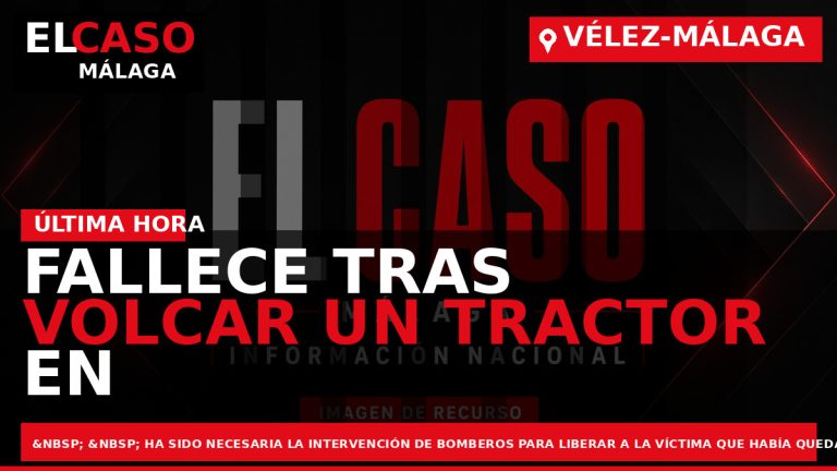 Portada El Caso Málaga: FALLECE TRAS VOLCAR UN TRACTOR EN UNA FINCA DE VÉLEZ-MÁLAGA — VÉLEZ-MÁLAGA
