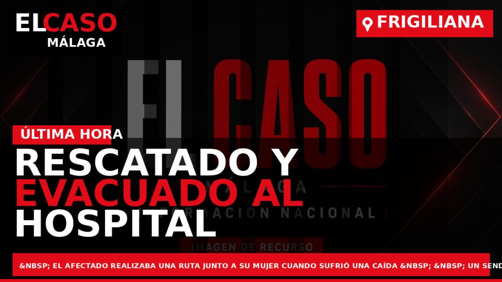 Portada El Caso Málaga: RESCATADO Y EVACUADO AL HOSPITAL UN SENDERISTA HERIDO EN FRIGILIANA — FRIGILIANA