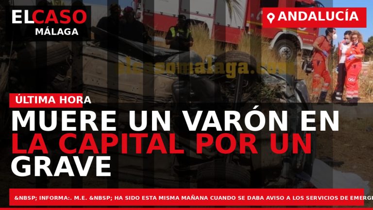 Portada El Caso Málaga: MUERE UN VARÓN EN LA CAPITAL POR UN GRAVE ACCIDENTE DE — ANDALUCÍA