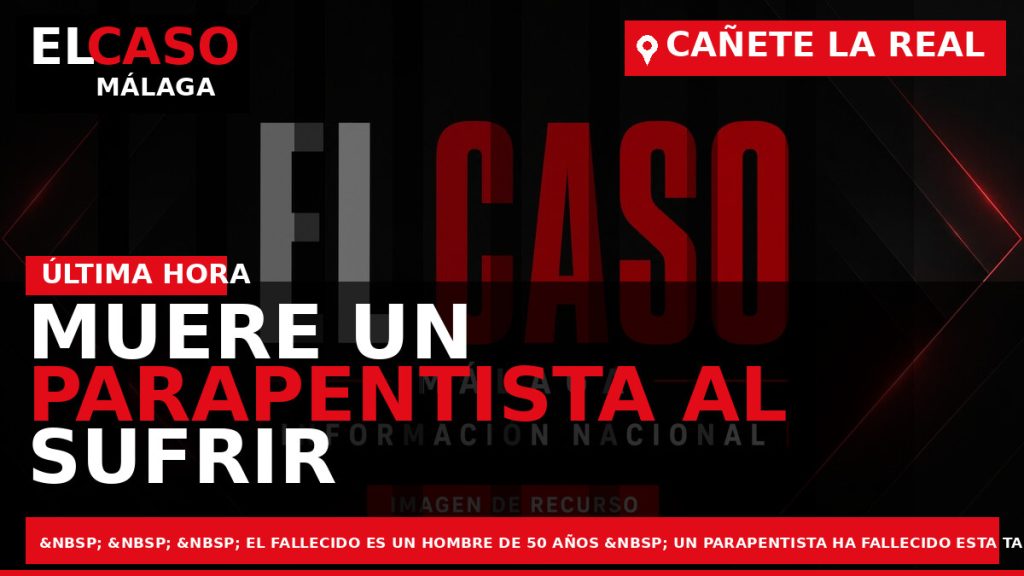 Portada El Caso Málaga: MUERE UN PARAPENTISTA AL SUFRIR UN ACCIDENTE EN CAÑETE LA REAL — CAÑETE LA REAL