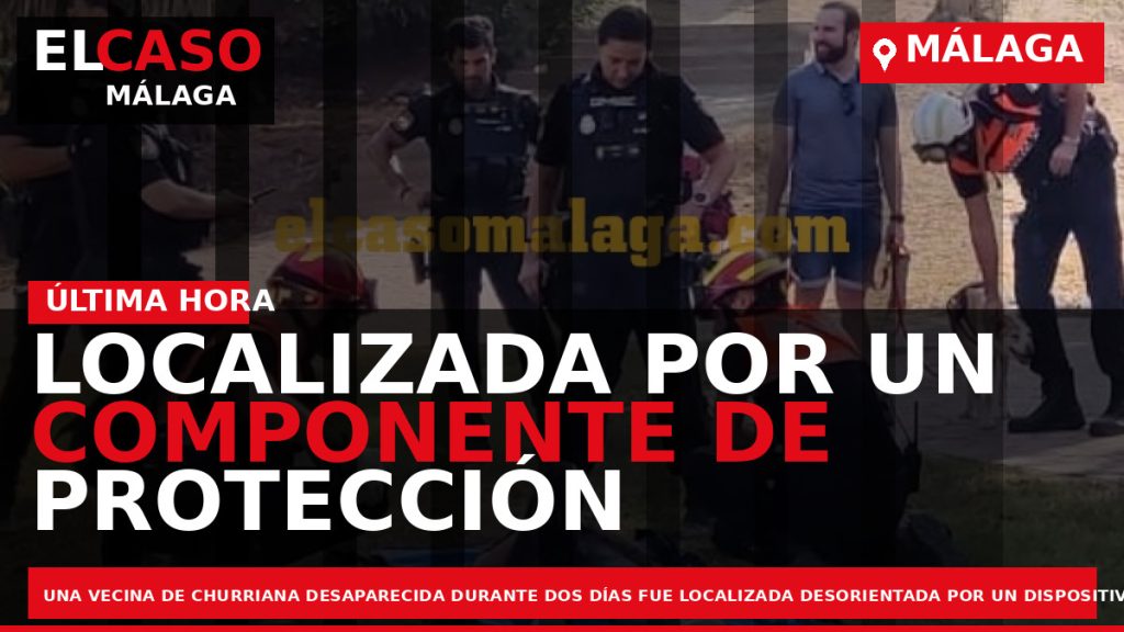 Portada El Caso Málaga: LOCALIZADA POR UN COMPONENTE DE PROTECCIÓN CIVIL DE MÁLAGA — MÁLAGA