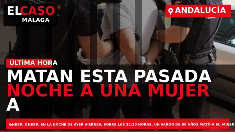 Portada El Caso Málaga: MATAN ESTA PASADA NOCHE A UNA MUJER A PUÑALADAS. DETIENEN A — ANDALUCÍA