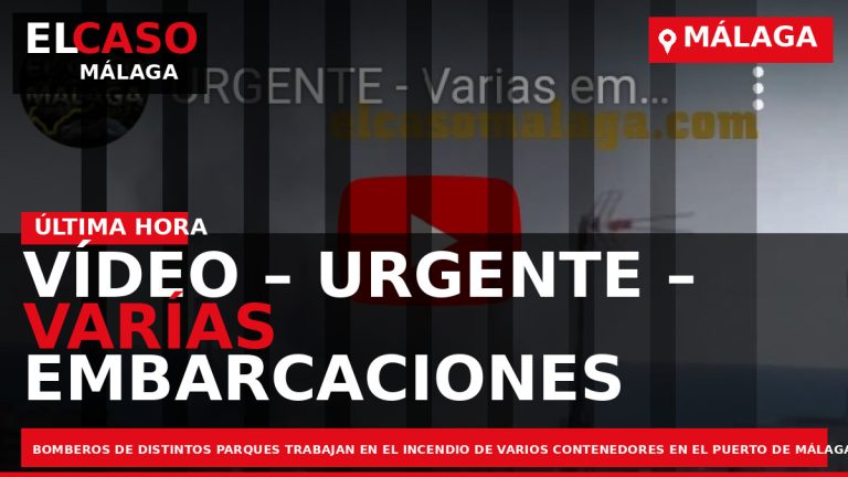 Portada El Caso Málaga: VÍDEO – URGENTE – VARÍAS EMBARCACIONES ARDEN EN EL PUERTO DE — MÁLAGA
